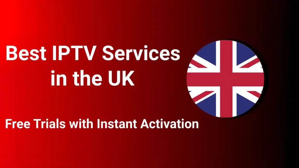 Best IPTV Providers in the UK