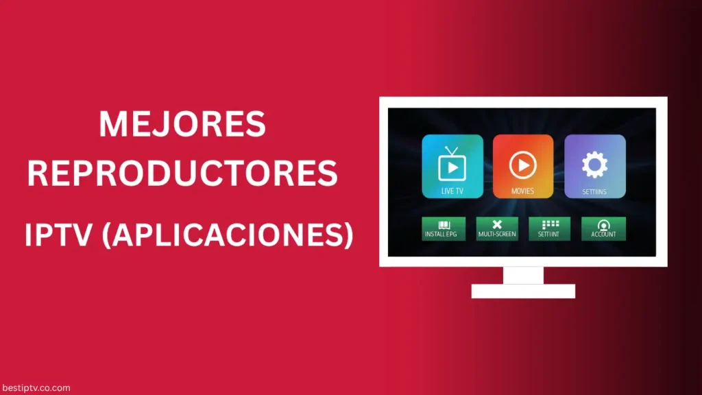 Mejores Reproductores IPTV (Apps)